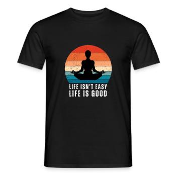 Motivational Quote - Life isn't easy life is good - Männer T-Shirt - Schwarz - Vorne - AI Model Male 178 light (178cm)