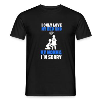 I only love my bed and my mama I'm sorry - Männer T-Shirt - Schwarz - Vorne - AI Model Male 178 light (178cm)