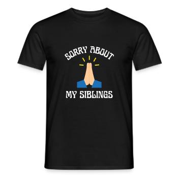 Dear Mum Im Sorry You Had To Raise My Siblings - Men's T-Shirt - black - Front - AI Model Male 178 light (178cm)