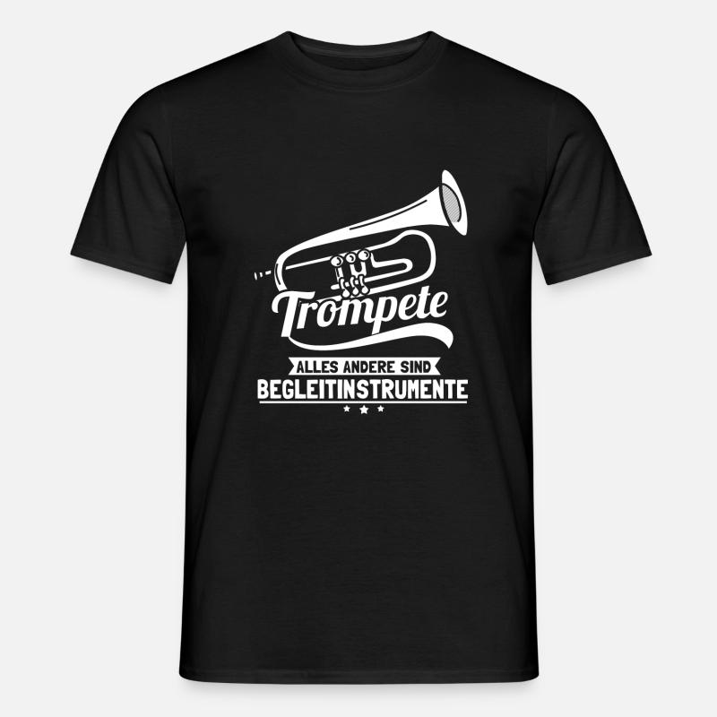 Trompete - Alles andere sind Begleitinstrumente - Männer T-Shirt - Schwarz