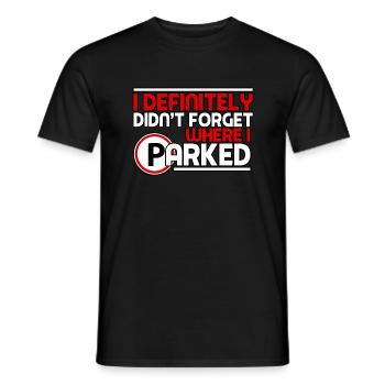 I Definitely Didn t Forget Where I Parked - Men's T-Shirt - black - Front - AI Model Male 178 light (178cm)
