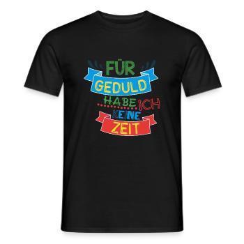 Sprüche - Für Geduld habe ich keine Zeit - Männer T-Shirt - Schwarz - Vorne - AI Model Male 178 light (178cm)