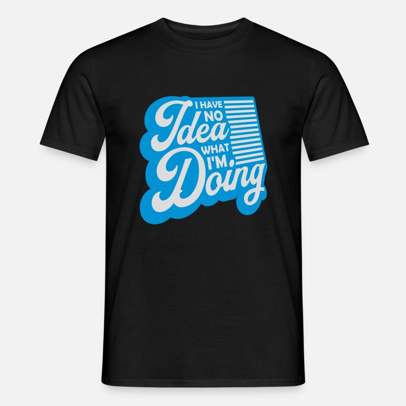 I Have No Idea - Männer T-Shirt - Schwarz