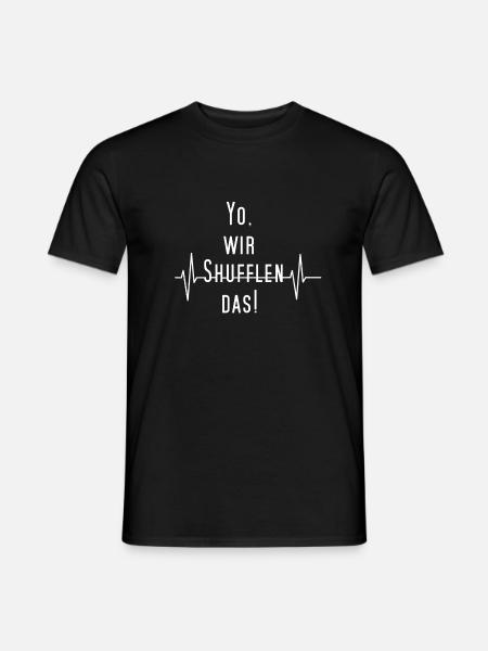 Yo, wir SHUFFLEN das! - Männer T-Shirt - Schwarz