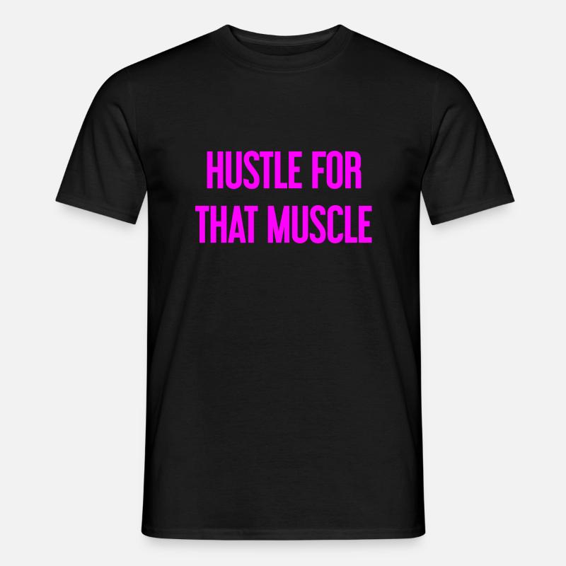 Hustle For That Muscle - Men's T-Shirt - black