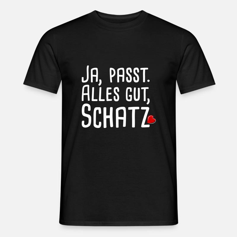 Ja passt. Alles gut, Schatz. - Männer T-Shirt - Schwarz