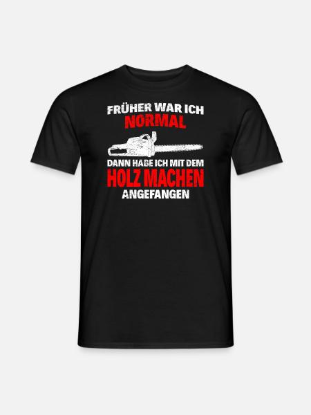 Frueher normal holz machen2 - Männer T-Shirt - Schwarz