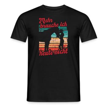 Reiterin Reiten Mehr Brauche Ich Heute Nicht - Männer T-Shirt - Schwarz - Vorne - AI Model Male 178 light (178cm)