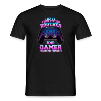 Gaming I Have Two Titles Brother And Gamer - Men's T-Shirt - black - Front - AI Model Male 178 light (178cm)