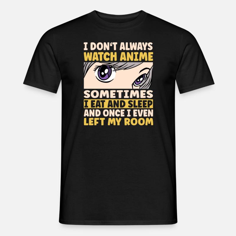 I Don't Always Watch Anime - Männer T-Shirt - Schwarz