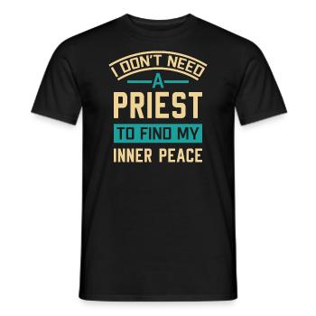 I Don’t Need A Priest To Find My Inner Peace - Men's T-Shirt - black - Front - AI Model Male 178 light (178cm)
