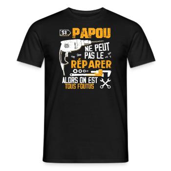 Si Papou Ne Peut Pas Le Réparer Alors Tous Foutus - T-shirt homme - noir - Devant - AI Model Male 178 light (178cm)