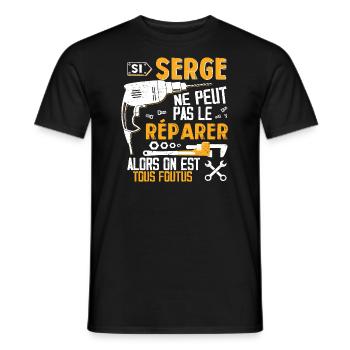 Si Serge Ne Peut Pas Le Réparer Alors Tous Foutus - T-shirt homme - noir - Devant - AI Model Male 178 light (178cm)