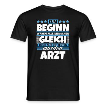 Zum Beginn gleich die besten wurden Arzt - Männer T-Shirt - Schwarz - Vorne - AI Model Male 178 light (178cm)