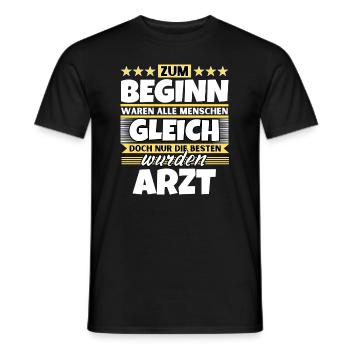 Zum Beginn gleich die besten wurden Arzt - Männer T-Shirt - Schwarz - Vorne - AI Model Male 178 light (178cm)