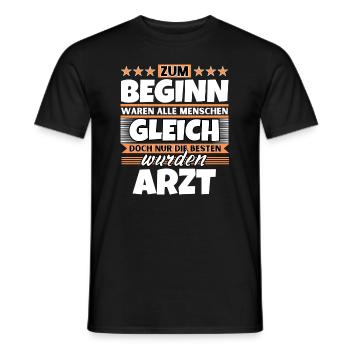 Zum Beginn gleich die besten wurden Arzt - Männer T-Shirt - Schwarz - Vorne - AI Model Male 178 light (178cm)