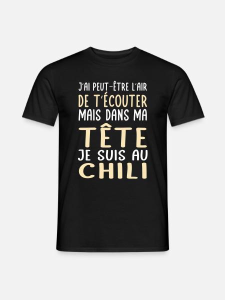 Dans ma tête je suis au Chili - Cadeau humour - T-shirt homme - noir