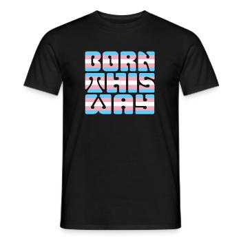 Born This Way - Trans - Men's T-Shirt - black - Front - AI Model Male 178 light (178cm)