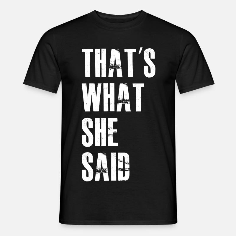 that's what she said - Männer T-Shirt - Schwarz