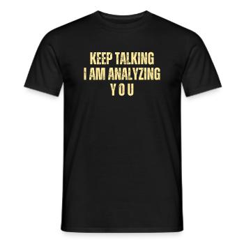 Keep Talking I Am Analyzing You - Men's T-Shirt - black - Front - AI Model Male 178 light (178cm)