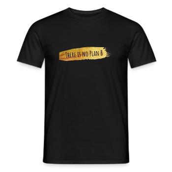 There is no Plan B - Männer T-Shirt - Schwarz - Vorne - AI Model Male 178 light (178cm)