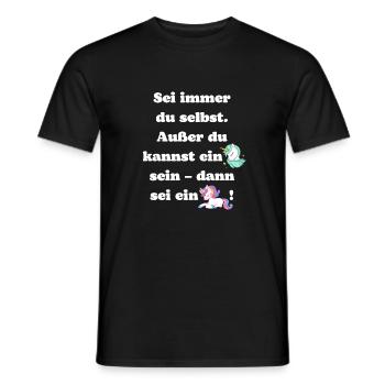 Sei immer du selbst Außer du kannst ein Einhorn.. - Männer T-Shirt - Schwarz - Vorne - AI Model Male 178 light (178cm)