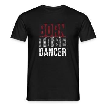 Born to be a dancer. Dancer Dance Gifts - Men's T-Shirt - black - Front - AI Model Male 178 light (178cm)