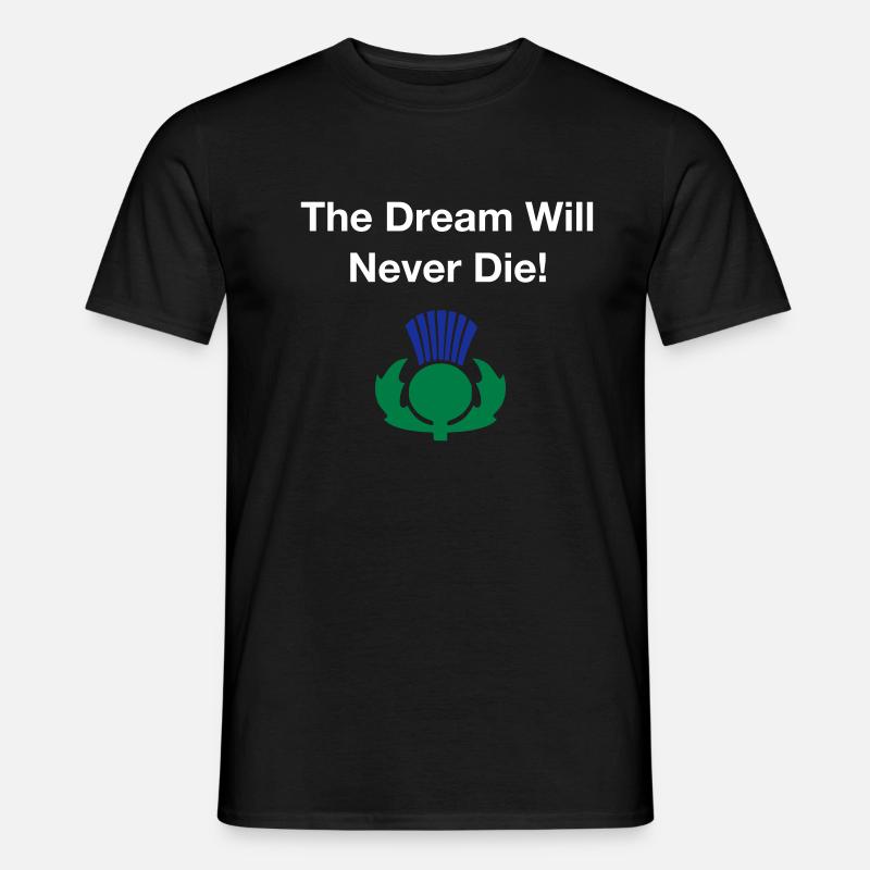 The dream will never die - Scottish Independence - Men's T-Shirt - black