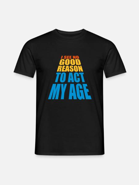 to act my age - Männer T-Shirt - Schwarz