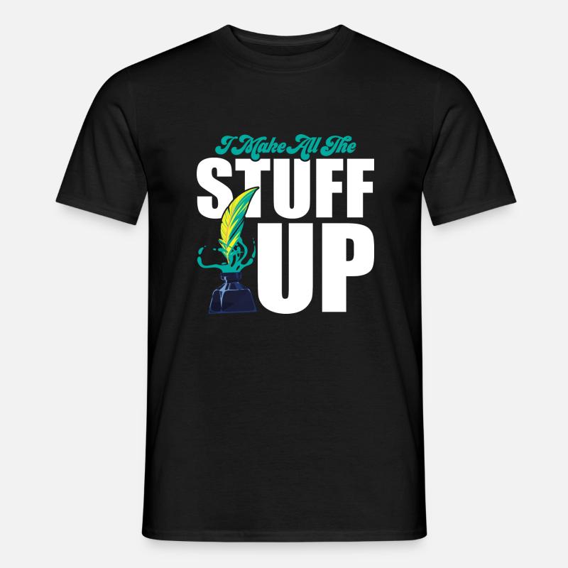 I Make All The Stuff Up Writer Author Novel - Männer T-Shirt - Schwarz