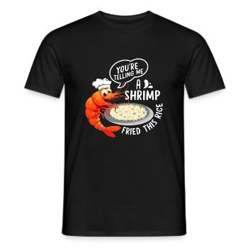 Your're Telling Me A Shrimp Seafood Shrimp Lover - Männer T-Shirt - Schwarz - Vorne - AI Model Male 178 light (178cm)