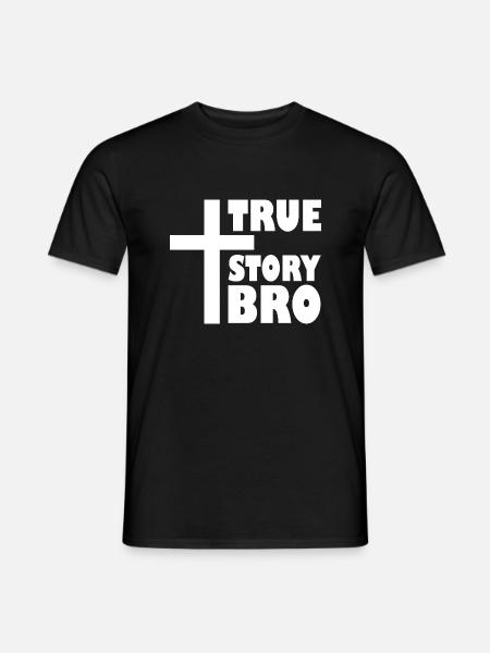 True story bro - Men's T-Shirt - black