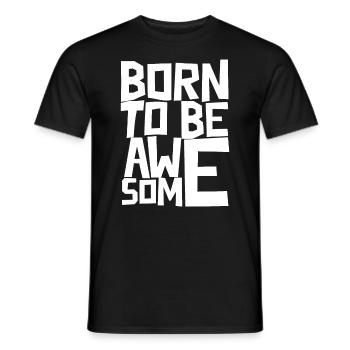 Born to be be awesome - Men's T-Shirt - black - Front - AI Model Male 178 light (178cm)