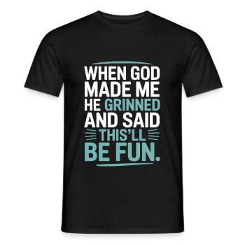 When God made me, he grinned! - Men's T-Shirt - black - Front - AI Model Male 178 light (178cm)