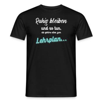 Ruhig bleiben...! - Lehrer Lehrerin Schulfreunde - Männer T-Shirt - Schwarz - Vorne - AI Model Male 178 light (178cm)