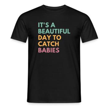 It's A Beautiful Day To Catch Babies, Midwife - Men's T-Shirt - black - Front - AI Model Male 178 light (178cm)