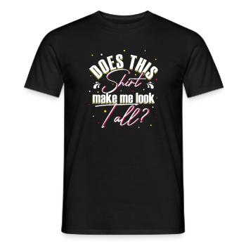 Sehe ich damit groß aus? Groß ist schön - Männer T-Shirt - Schwarz - Vorne - AI Model Male 178 light (178cm)
