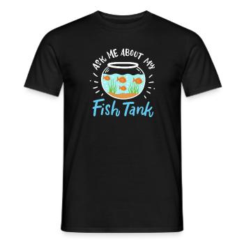 Ask Me About My Fish Tank - Männer T-Shirt - Schwarz - Vorne - AI Model Male 178 light (178cm)