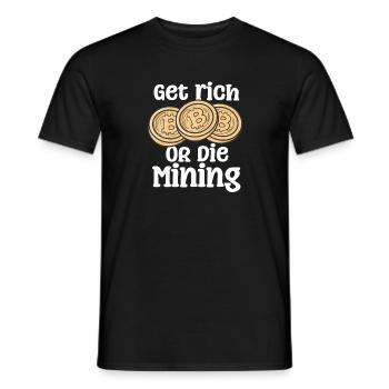 Reich werden oder sterben im Bergbau - Männer T-Shirt - Schwarz - Vorne - AI Model Male 178 light (178cm)