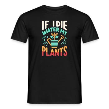 Wenn ich sterbe, gieße ich meine Pflanzen - Männer T-Shirt - Schwarz - Vorne - AI Model Male 178 light (178cm)