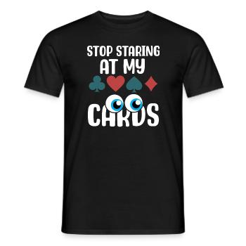 Hör auf, meine Karten anzustarren.png - Männer T-Shirt - Schwarz - Vorne - AI Model Male 178 light (178cm)