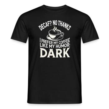 Entkoffeiniert Nein danke Ich bevorzuge meinen Kaf - Männer T-Shirt - Schwarz - Vorne - AI Model Male 178 light (178cm)