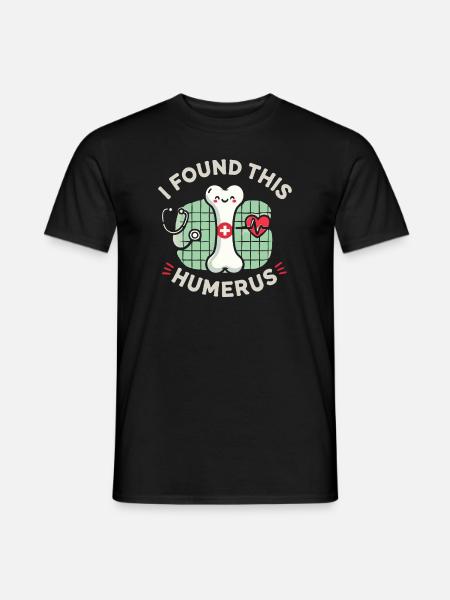 Ich habe diesen Oberarmknochen gefunden - Männer T-Shirt - Schwarz