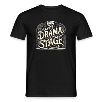 Sparen Sie sich das Drama für die Bühne - Männer T-Shirt - Schwarz - Vorne - AI Model Male 178 light (178cm)