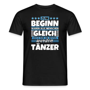 Zum Beginn gleich die besten wurden Tänzer - Männer T-Shirt - Schwarz - Vorne - AI Model Male 178 light (178cm)