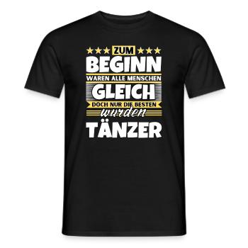 Zum Beginn gleich die besten wurden Tänzer - Männer T-Shirt - Schwarz - Vorne - AI Model Male 178 light (178cm)