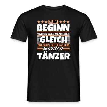 Zum Beginn gleich die besten wurden Tänzer - Männer T-Shirt - Schwarz - Vorne - AI Model Male 178 light (178cm)