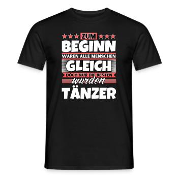 Zum Beginn gleich die besten wurden Tänzer - Männer T-Shirt - Schwarz - Vorne - AI Model Male 178 light (178cm)