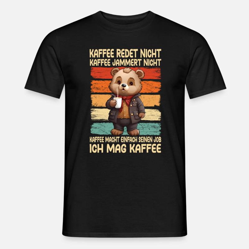 Kaffee Rede Nicht Kaffee Jammert Nicht Bär - Männer T-Shirt - Schwarz