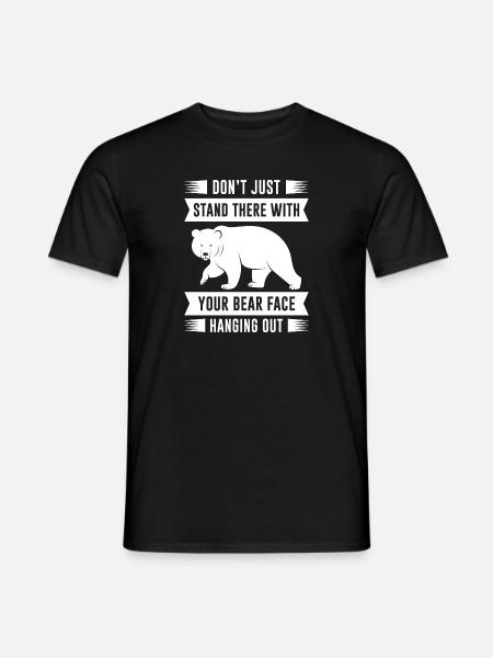 Dein Bärengesicht hängt heraus - Männer T-Shirt - Schwarz